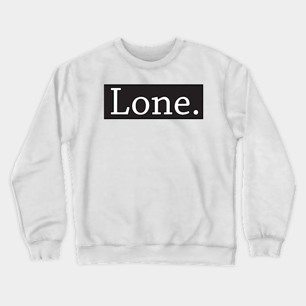 LONE 01 Crewneck Sweatshirt by ainolnazreen